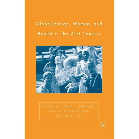 Globalization, Women, and Health in the Twenty-First Century, (Paperback)