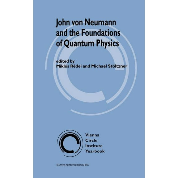 Vienna Circle Institute Yearbook John Von Neumann and the Foundations of Quantum Physics, Book 8, (Hardcover)
