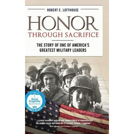 Pre-Owned Honor Through Sacrifice: The Story of One of America s Greatest Military Leaders (Hardcover) 1646634748 9781646634743