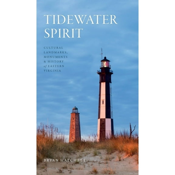 Tidewater Spirit: Cultural Landmarks, Monuments & History of Eastern Virginia (Hardcover)