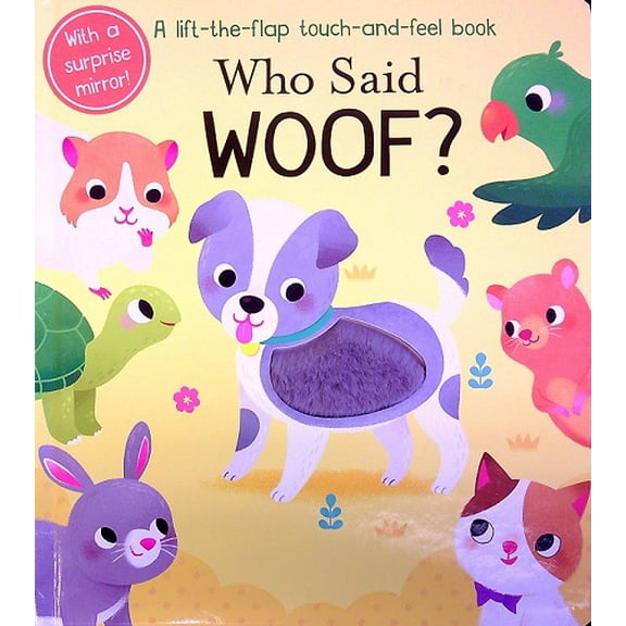 Who Said Woof?: A Lift-the-Flap Touch-and-Feel Book