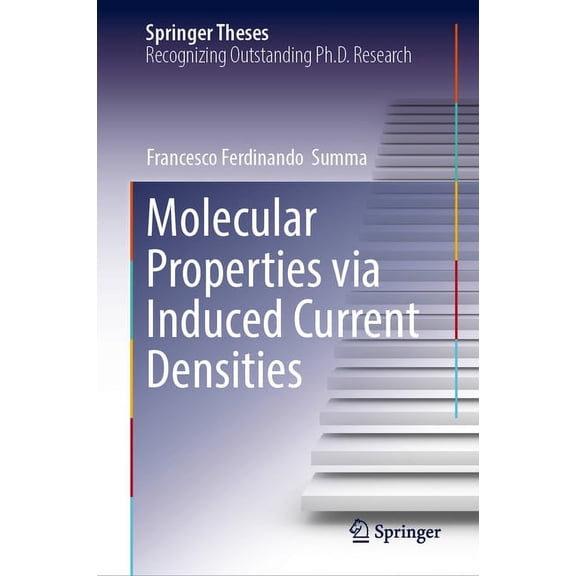 Springer Theses Molecular Properties Via Induced Current Densities, (Hardcover)