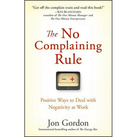 The No Complaining Rule : Positive Ways to Deal with Negativity at (Best Way To Deal With Opiate Withdrawal)