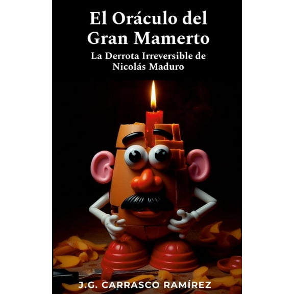 El OrÃ¡culo del Gran Mamerto: La Irreversible Derrota de NicolÃ¡s Maduro, (Paperback)