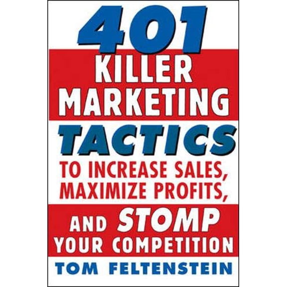 Pre-Owned 401 Killer Marketing Tactics to Maximize Profits, Increase Sales and Stomp Your Competition Paperback