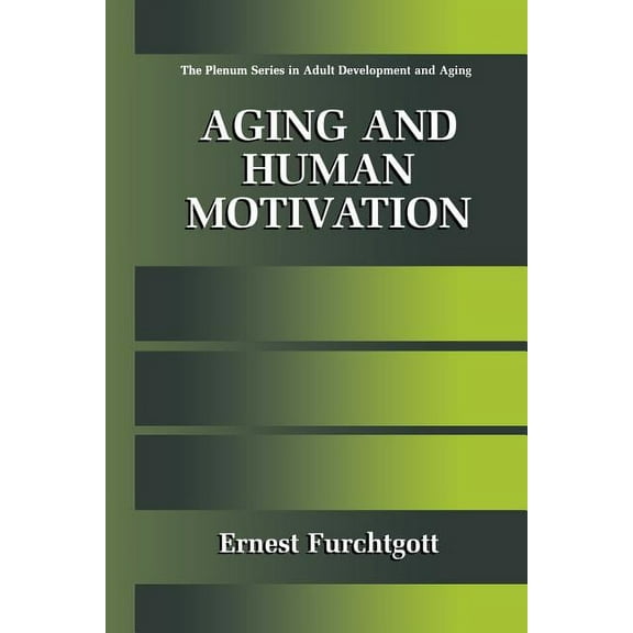 The Springer Adult Development and Aging Aging and Human Motivation, (Paperback)