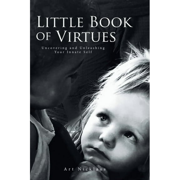 Little Book of Virtues: Uncovering and Unleashing Your Innate Self (Hardcover)
