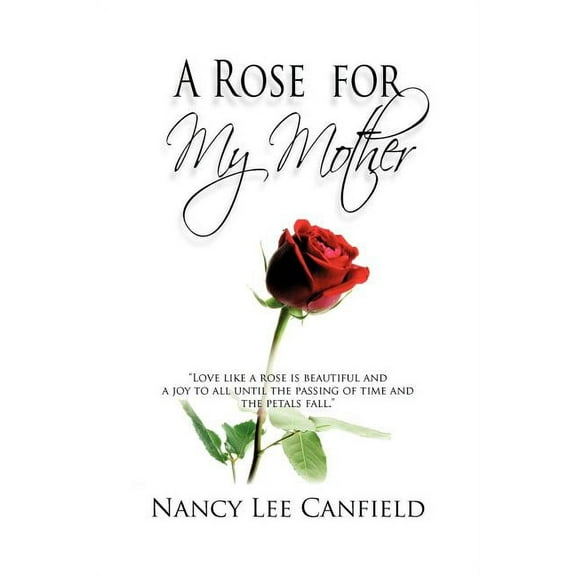 A Rose for My Mother: A Memoir (Hardcover) by Nancy Lee Canfield
