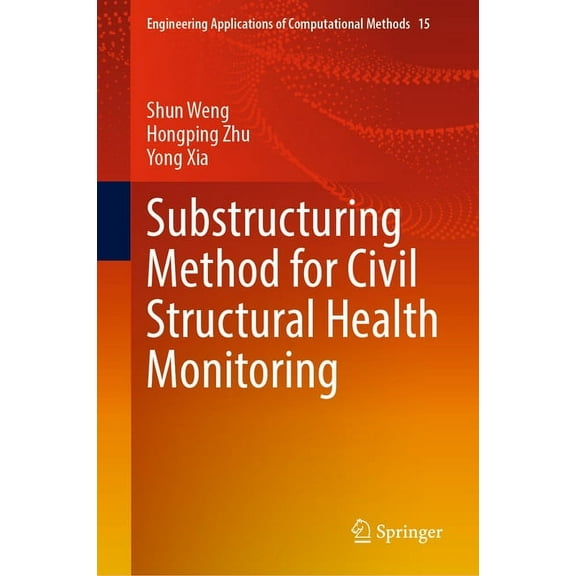 Engineering Applications of Computationa Substructuring Method for Civil Structural Health Monitoring, Book 15, (Hardcover)