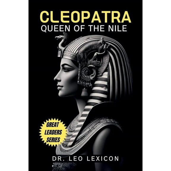 Cleopatra: Queen of the Nile, (Paperback)