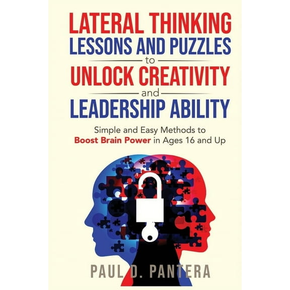 Lateral Thinking Lessons and Puzzles to Unlock Creativity and Leadership Ability: Simple and Easy Methods to Boost Brain, (Paperback)
