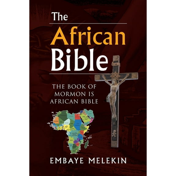 The African Bible: The Book of Mormon Is African Bible, (Paperback)