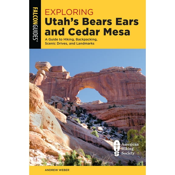 Exploring Series: Exploring Utah's Bears Ears and Cedar Mesa : A Guide to Hiking, Backpacking, Scenic Drives, and Landmarks (Edition 1) (Paperback)
