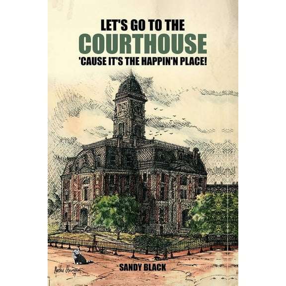 Let's Go to the Courthouse 'Cause It's the Happin'n Place!, (Paperback)