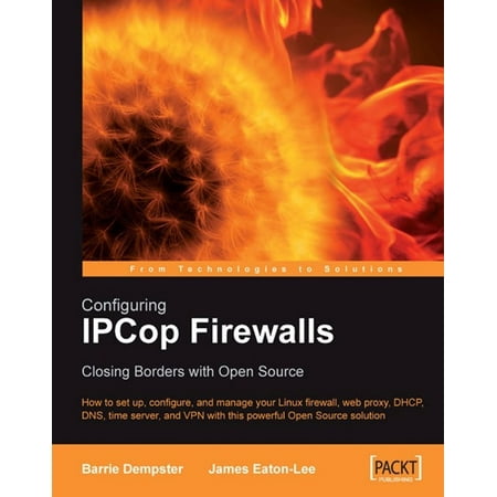 Configuring IPCop Firewalls: Closing Borders with Open Source - (Best Open Source Firewall)