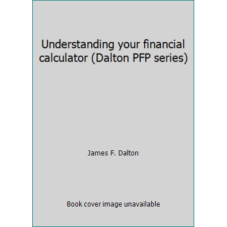 Understanding your financial calculator (Dalton PFP series), Used [Paperback]