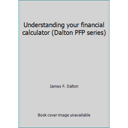 Understanding your financial calculator (Dalton PFP series), Used [Paperback]