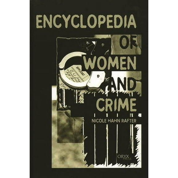 Encyclopedia of Women and Crime, (Hardcover)