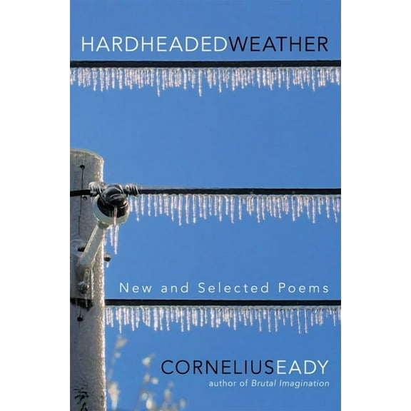 Hardheaded Weather: New and Selected Poems, (Paperback)