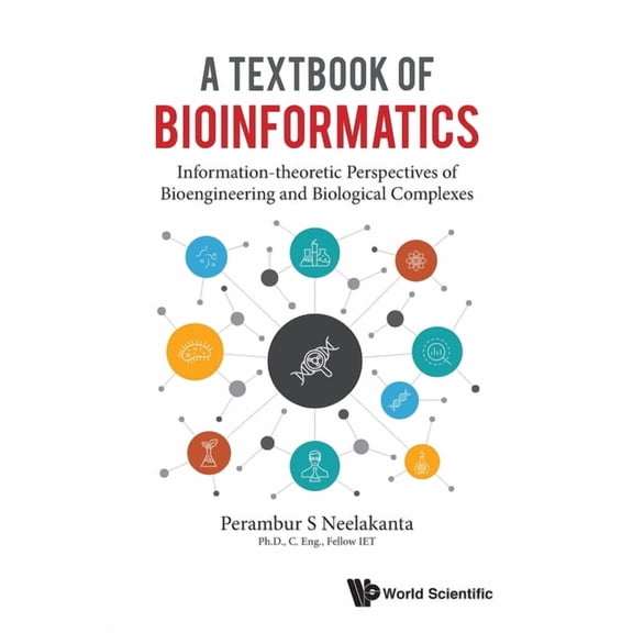 A Textbook of Bioinformatics: A: Information-Theoretic Perspectives of Bioengineering and Biological Complexes, (Paperback)