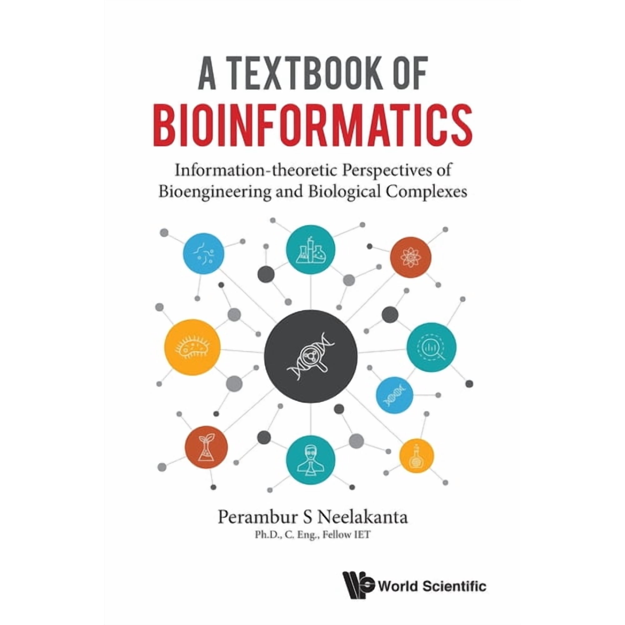 A Textbook of Bioinformatics: A: Information-Theoretic Perspectives of Bioengineering and Biological Complexes (Paperback)