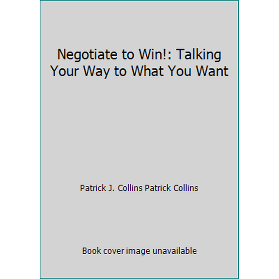 Pre-Owned Negotiate to Win!: Talking Your Way to What You Want (Paperback) 1402798652 9781402798658