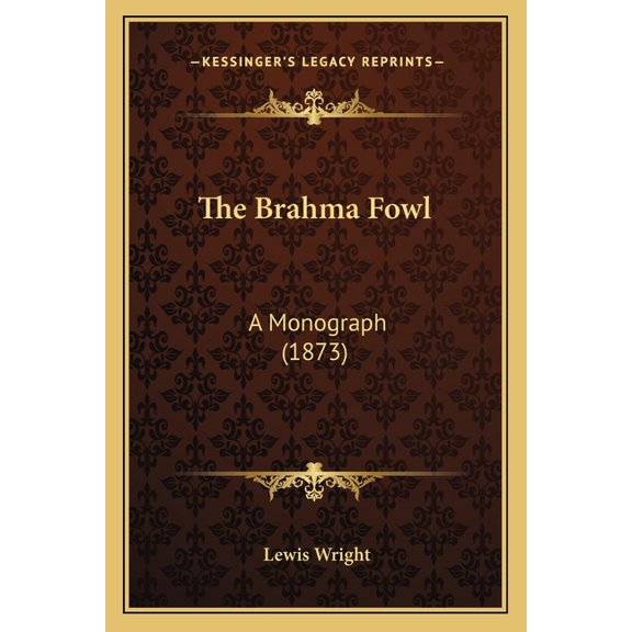 The Brahma Fowl : A Monograph (1873) (Paperback)