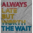 thumbnail image 2 of Worth The Wait But Always Late Ombre Womens Slim Fit Graphic Tee Brisco Brands X, 2 of 5