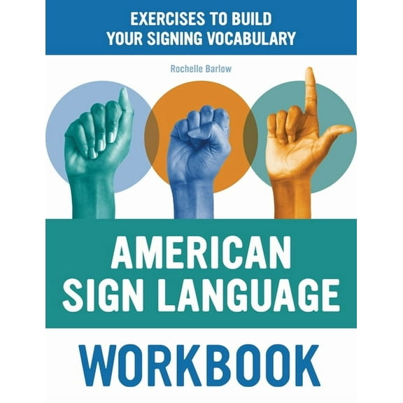 American Sign Language Workbook: Exercises to Build Your Signing Vocabulary, (Paperback)