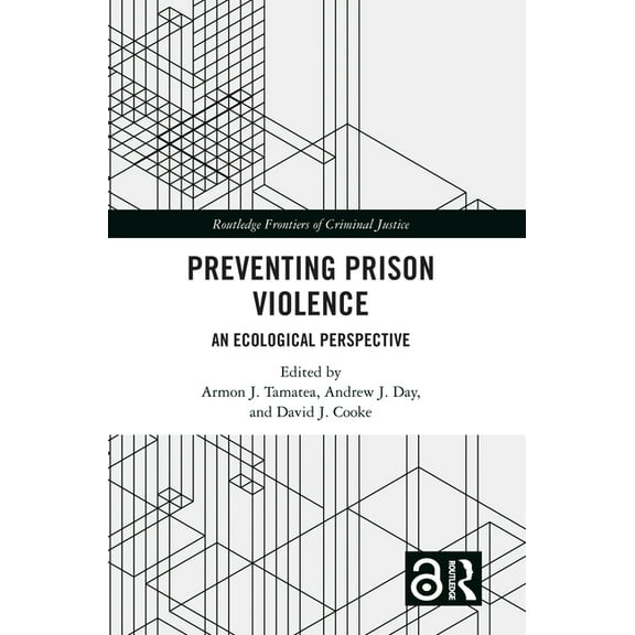 Routledge Frontiers of Criminal Justice Preventing Prison Violence: An Ecological Perspective, (Paperback)