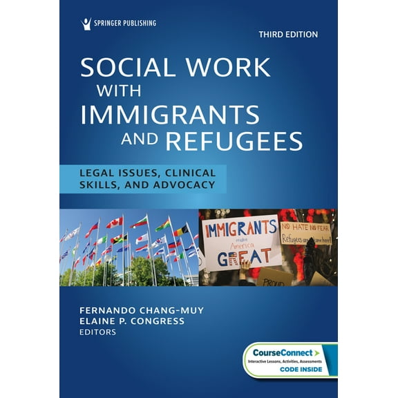 Social Work With Immigrants and Refugees: Legal Issues, Clinical Skills, and Advocacy, (Paperback)