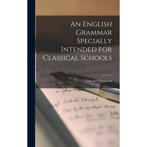 An English Grammar Specially Intended for Classical Schools (Hardcover)