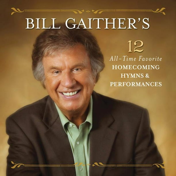Bill Gaither - Bill Gaither's 12 All-time Favorite Homecoming Hymns - CD - Walmart.com - Walmart.com Bill Gaither - Bill Gaither's 12 All-time Favorite Homecoming Hymns - CD - Walmart.com - Walmart.com