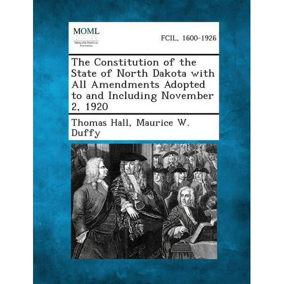 The Constitution of the State of North Dakota with All Amendments Adopted to and Including November 2, 1920, (Paperback)