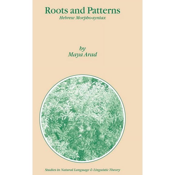 Studies in Natural Language and Linguist Roots and Patterns: Hebrew Morpho-Syntax, Book 63, (Hardcover)