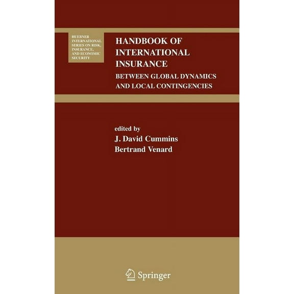 Huebner International Risk, Insurance an Handbook of International Insurance: Between Global Dynamics and Local Contingencies, Book 26, (Hardcover)