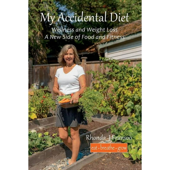 My Accidental Diet : Wellness and Weight Loss, a New Side of Food and Fitness (Paperback)