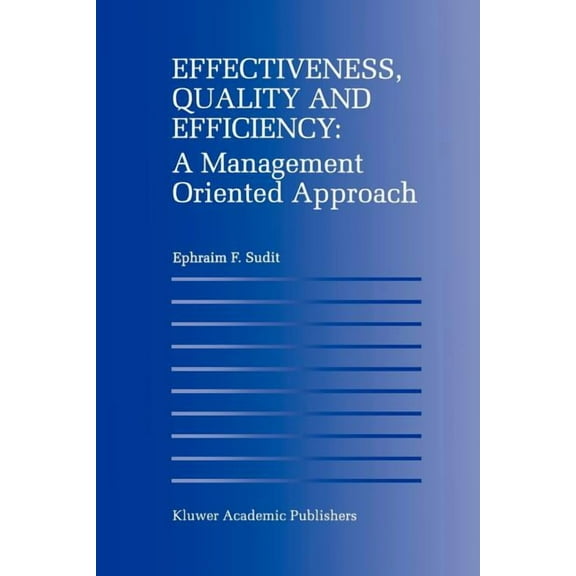 Effectiveness, Quality and Efficiency: A Management Oriented Approach, (Paperback)