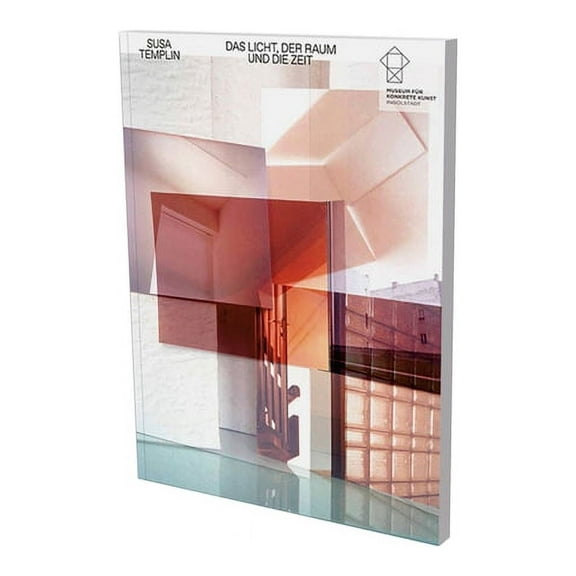 Susa Templin: Light Space Time : Cat. Museum für Konkrete Kunst Ingolstadt (Paperback)