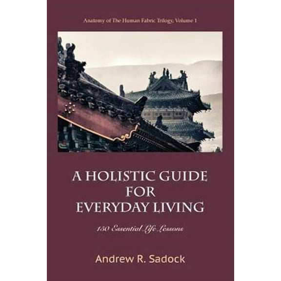 A Holistic Guide for Everyday Living (Paperback)