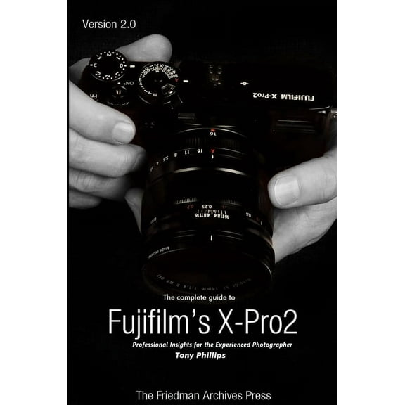 The Complete Guide to Fujifilm's X-Pro2 (B&W Edition) (Paperback)
