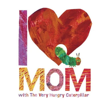 ERIC CARLE: I Love Mom with the Very Hungry Caterpillar (Hardcover)