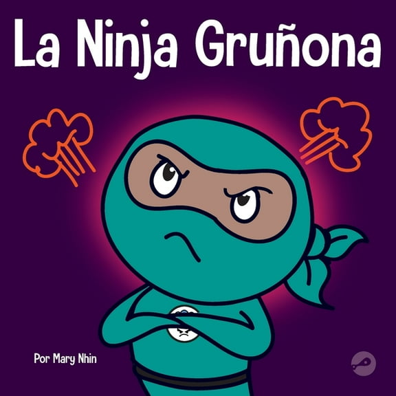 Ninja Life Hacks Spanish La Ninja Gruñona: Un libro para niños sobre la gratitud y la perspectiva, Book 44, (Paperback)