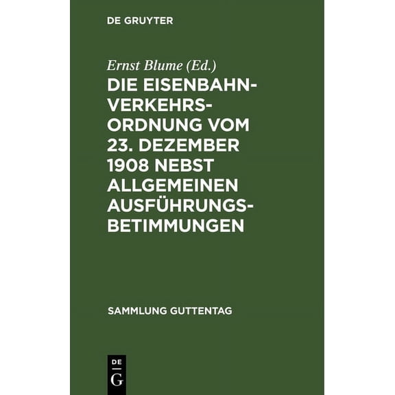 Sammlung Guttentag Die Eisenbahn-Verkehrsordnung vom 23. Dezember 1908 nebst allgemeinen AusfÃ¼hrungsbetimmungen, Book 91, (Hardcover)