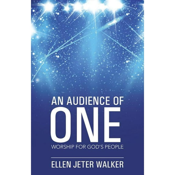 An Audience of One: Worship for God's People, (Paperback)