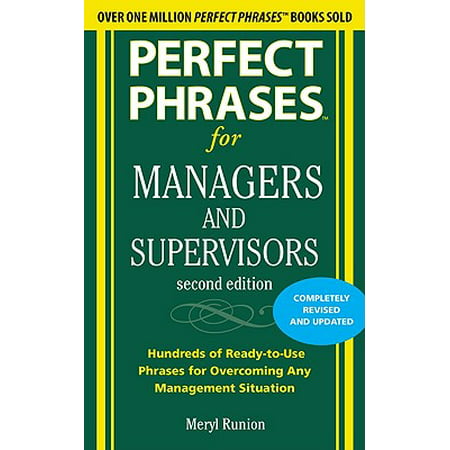 Perfect Phrases for Managers and Supervisors : Hundreds of Ready-To-Use Phrases for Overcoming Any Management (Best Manager Games For Management Fest)