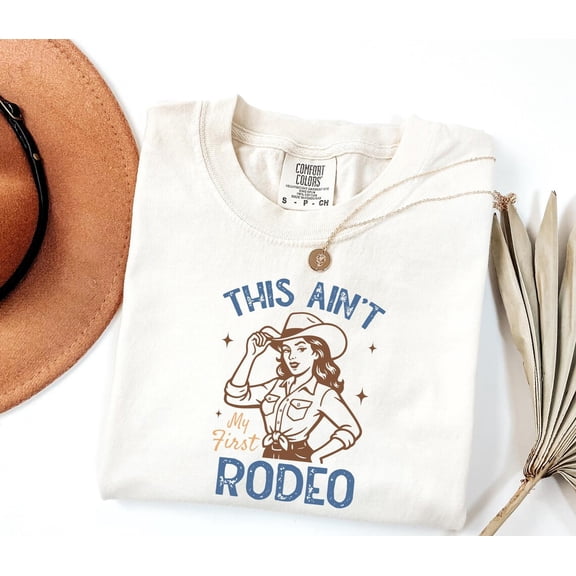 Vintage Cowgirl This Ain'T My First Rodeo Shirt, Western Women T-Shirt, Cute Women Gift, Western Girly Gift