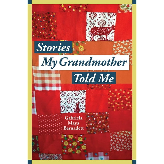 Stories My Grandmother Told Me : A multicultural journey from Harlem to Tohono O'dham (Paperback)