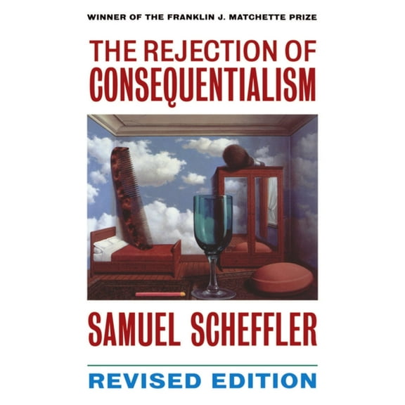 Clarendon Paperbacks The Rejection of Consequentialism: A Philosophical Investigation of the Considerations Underlying Rival Moral Conception, (Paperback)