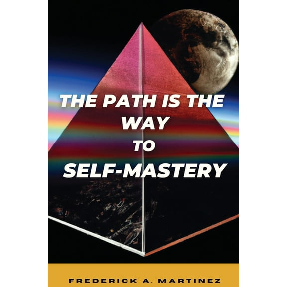 The Path Is The Way To Self-Mastery, (Paperback)